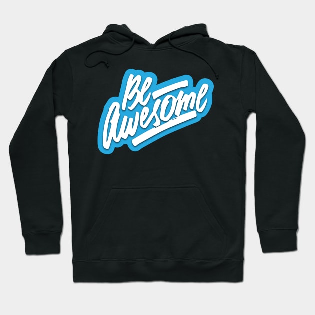 Be Awesome Hoodie by societee28